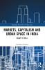 Markets Capitalism and Urban Space in India