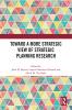 Toward a More Strategic View of Strategic Planning Research