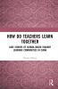 How Do Teachers Learn Together?
