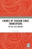 Crimes of Passion Since Shakespeare