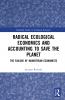 Radical Ecological Economics and Accounting to Save the Planet
