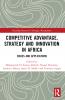 Competitive Advantage Strategy and Innovation in Africa