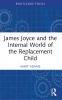 James Joyce and the Internal World of the Replacement Child