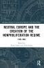 Neutral Europe and the Creation of the Nonproliferation Regime