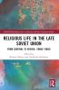 Religious Life in the Late Soviet Union