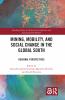 Mining Mobility and Social Change in the Global South