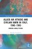 Allied Air Attacks and Civilian Harm in Italy 1940-1945