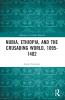 Nubia Ethiopia and the Crusading World 1095-1402
