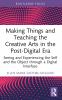 Making Things and Teaching the Creative Arts in the Post-Digital Era