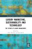 Luxury Marketing Sustainability and Technology