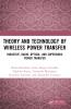 Theory and Technology of Wireless Power Transfer
