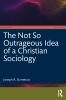 Not So Outrageous Idea of a Christian Sociology