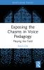 Exposing the Chasms in Voice Pedagogy