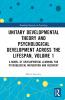 Unitary Developmental Theory and Psychological Development Across the Lifespan Volume 1
