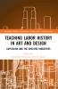 Teaching Labor History in Art and Design