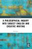 Philosophical Inquiry Into Subject English and Creative Writing