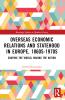 Overseas Economic Relations and Statehood in Europe 1860s–1970s