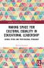 Making Space for Cultural Equality in Educational Leadership