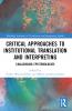 Critical Approaches to Institutional Translation and Interpreting