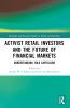 Activist Retail Investors and the Future of Financial Markets