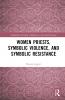 Women Priests Symbolic Violence and Symbolic Resistance