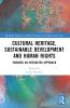 Cultural Heritage Sustainable Development and Human Rights