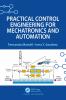 Practical Control Engineering for Mechatronics and Automation