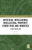 Artificial Intelligence Intellectual Property Cyber Risk and Robotics
