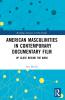American Masculinities in Contemporary Documentary Film