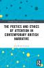Poetics and Ethics of Attention in Contemporary British Narrative