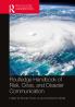 Routledge Handbook of Risk Crisis and Disaster Communication