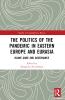 Politics of the Pandemic in Eastern Europe and Eurasia