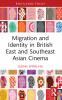 Migration and Identity in British East and Southeast Asian Cinema