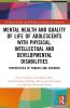 Mental Health and Quality of Life of Adolescents with Physical Intellectual and Developmental Disabilities