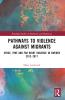 Pathways to Violence Against Migrants