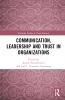 Communication Leadership and Trust in Organizations