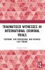 Traumatised Witnesses in International Criminal Trials