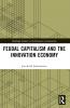 Feudal Capitalism and the Innovation Economy