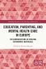 Education Parenting and Mental Health Care in Europe