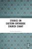Studies on Eastern Orthodox Church Chant