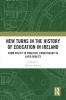 New Turns in the History of Education in Ireland