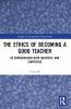 Ethics of Becoming a Good Teacher