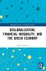 Deglobalization Financial Inequality and the Green Economy