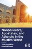 Nonbelievers Apostates and Atheists in the Muslim World