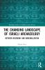 Changing Landscape of Israeli Archaeology