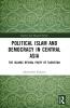 Political Islam and Democracy in Central Asia