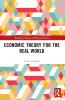 Economic Theory for the Real World