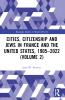 Cities Citizenship and Jews in France and the United States 1905–2022 (Volume 2)