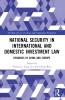 National Security in International and Domestic Investment Law