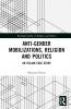Anti-Gender Mobilizations Religion and Politics
